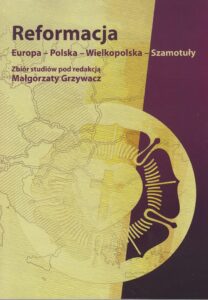 Okładka książki "Reformacja. Europa - Polska - Wielkopolska - Szamotuły".