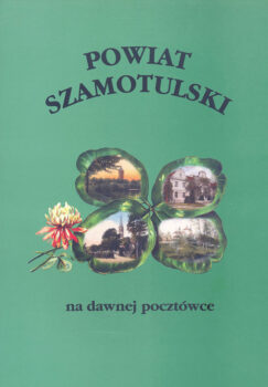Okładka albumu "Powiat Szamotulski na Dawnej Pocztówce".